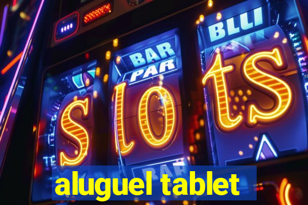 aluguel tablet